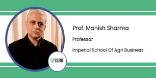 Imperial School of Agri-Business, Professor: Prof. Manish Sharma